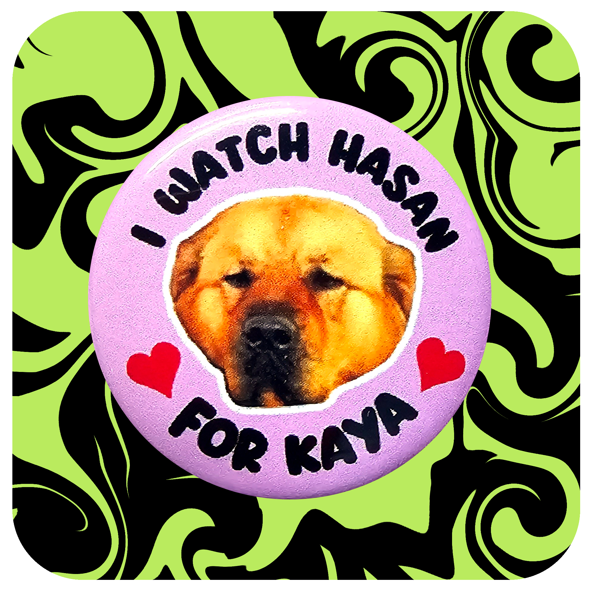 I Watch Hasan for Kaya Button