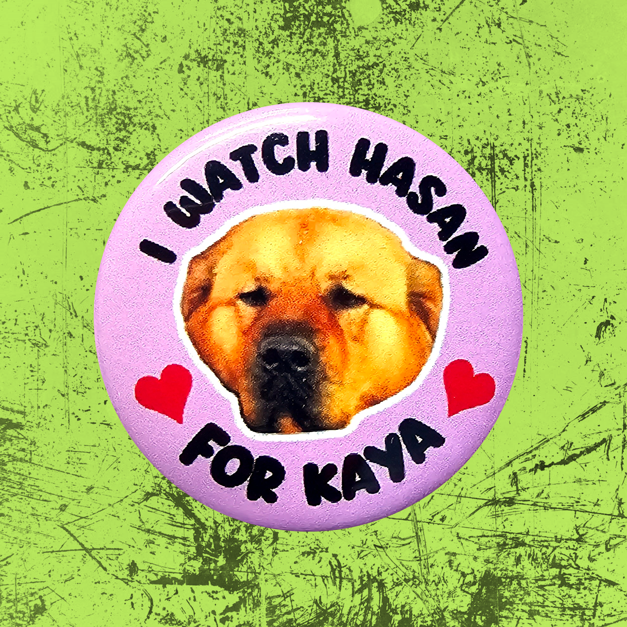 I Watch Hasan for Kaya Button