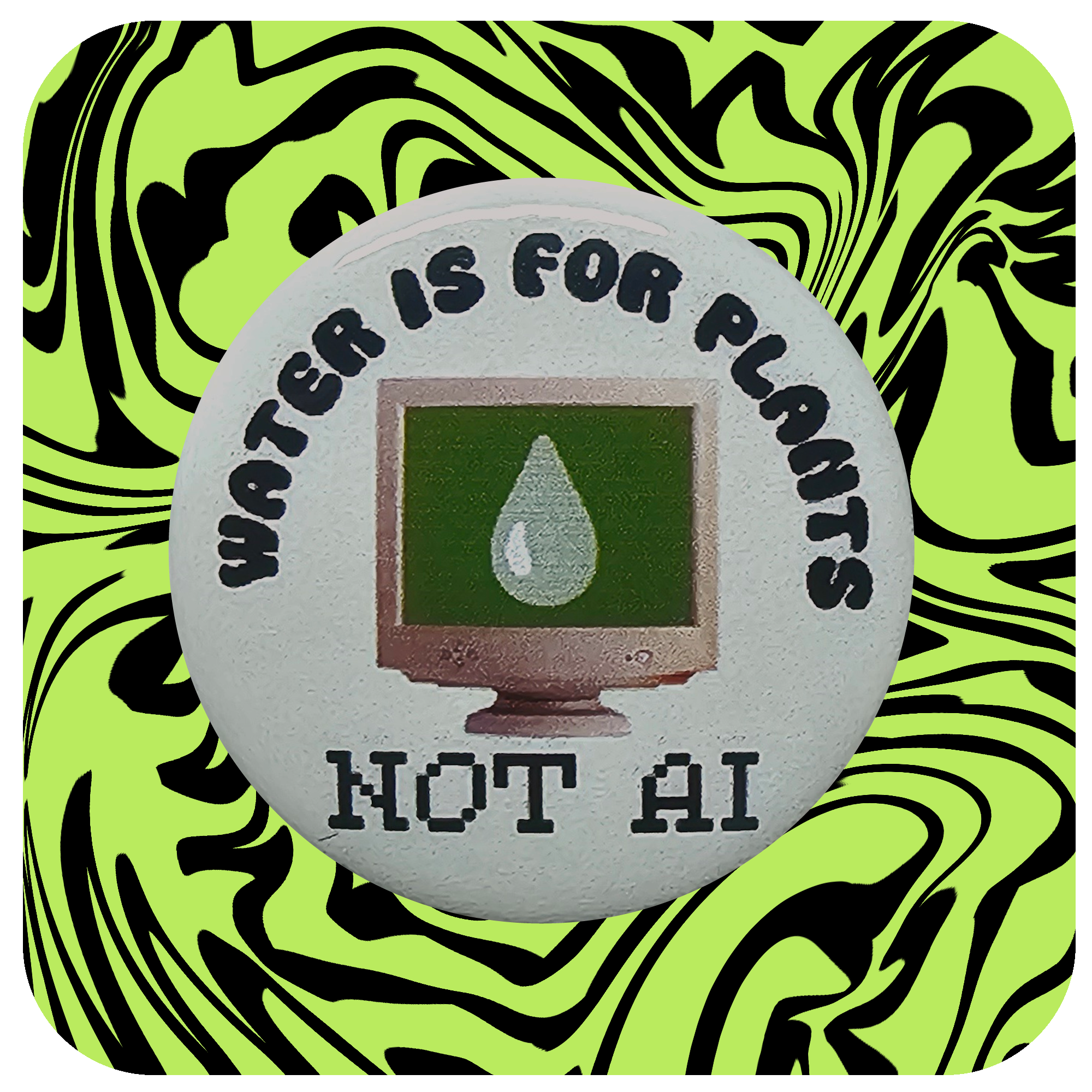 Water is for Plants Not AI Button