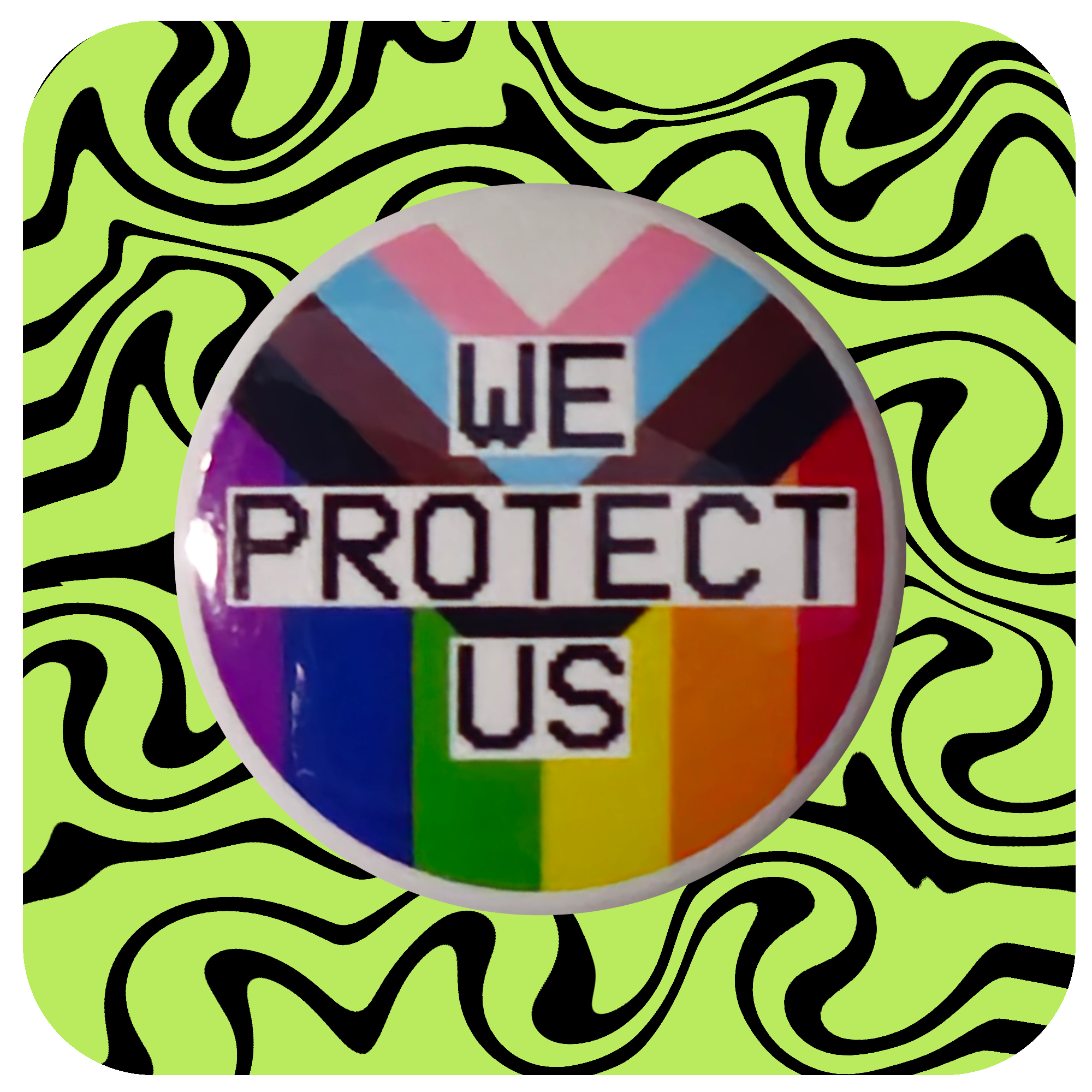 We Protect Us Pride Button