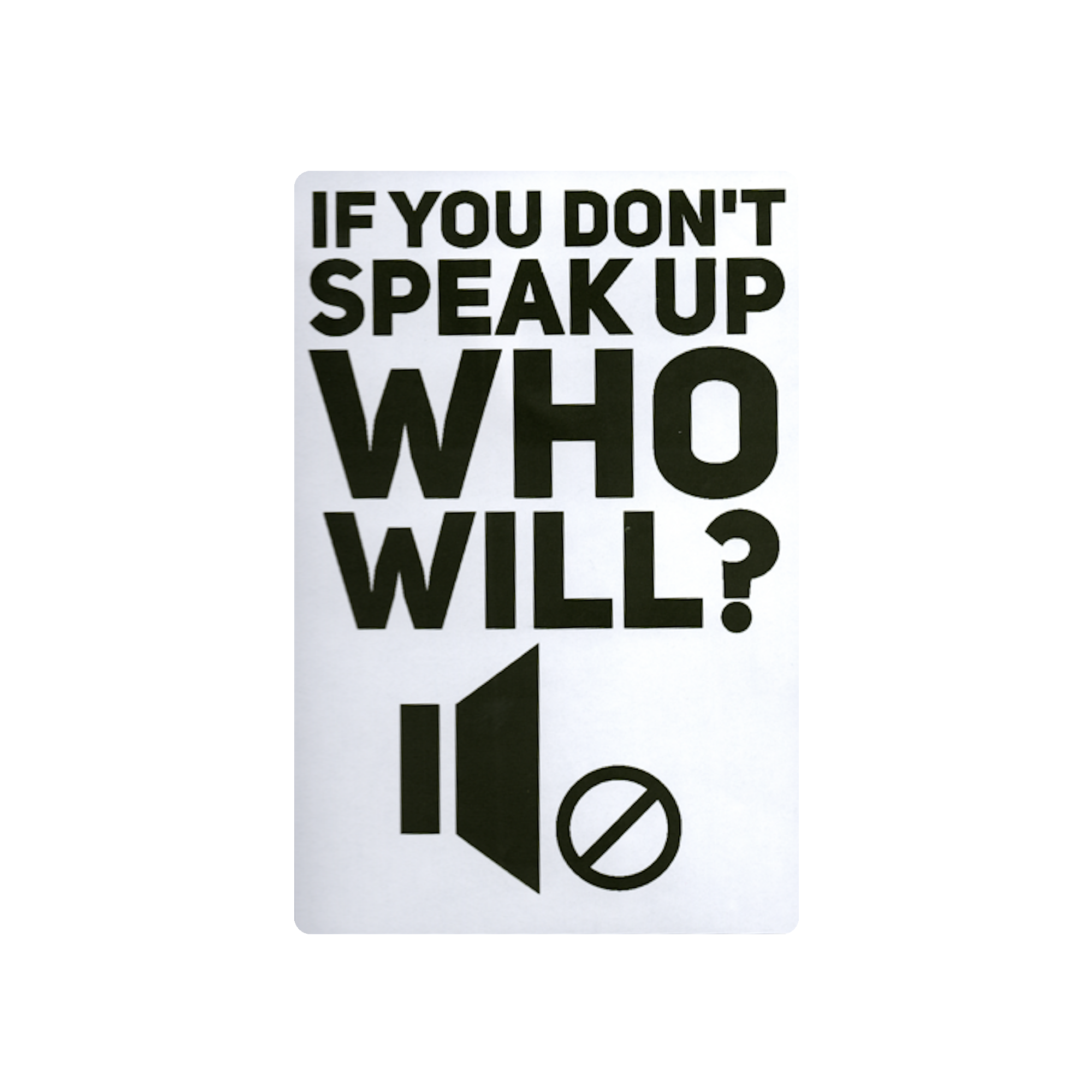 If You Don't Speak Up Who Will Protest Slap Sticker
