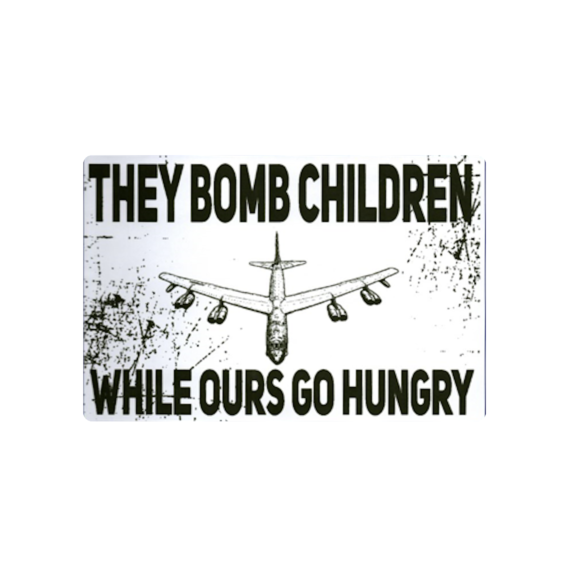They Bomb Children While Ours Go Hungry Protest Slap Sticker