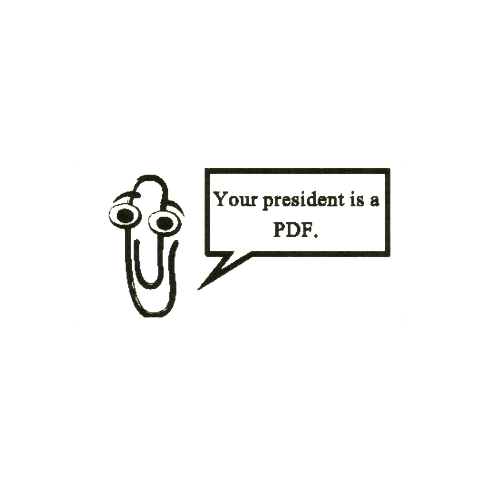 Clippy Your President is a PDF Protest Slap Sticker