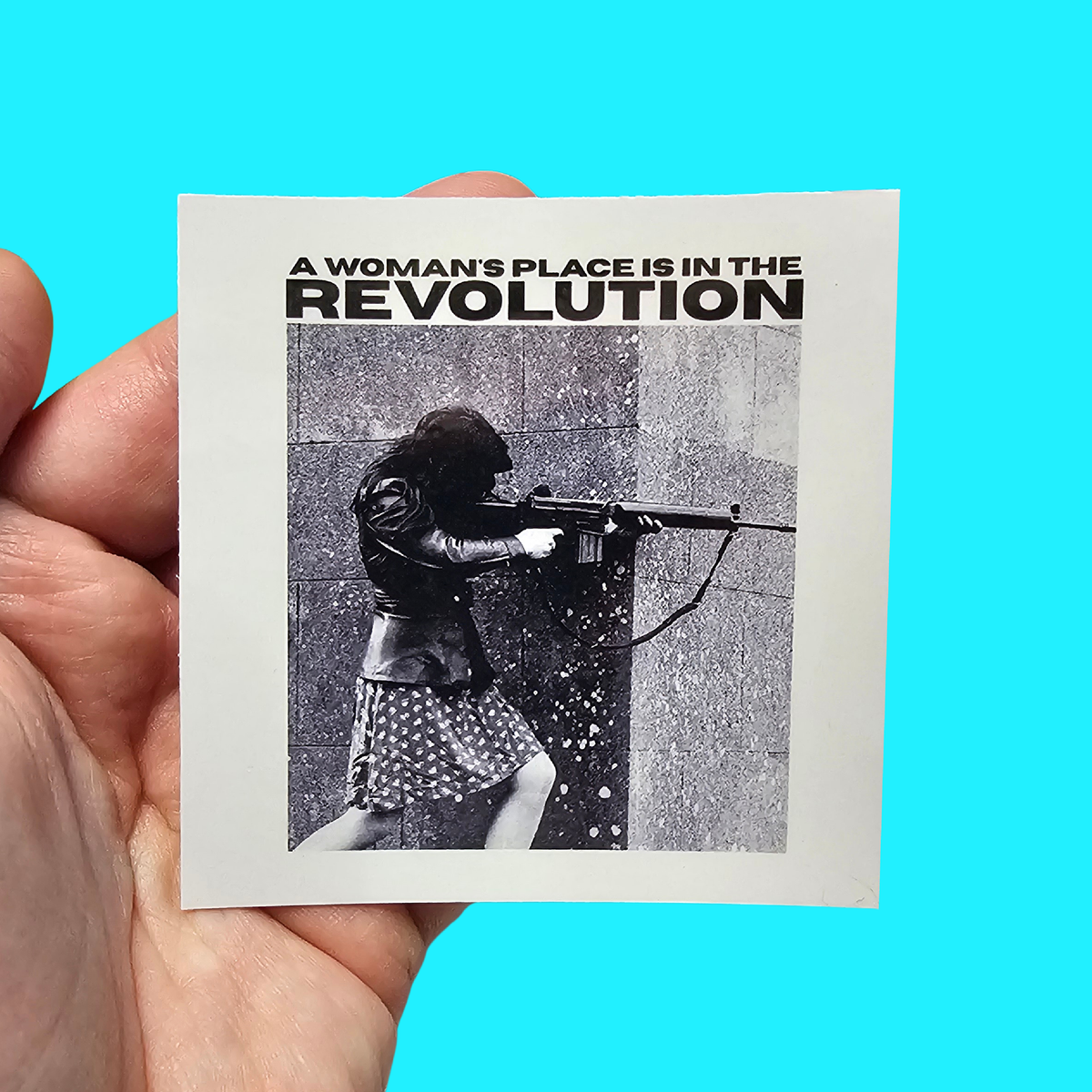 A Woman's Place Is In The Revolution 3 Inch Sticker
