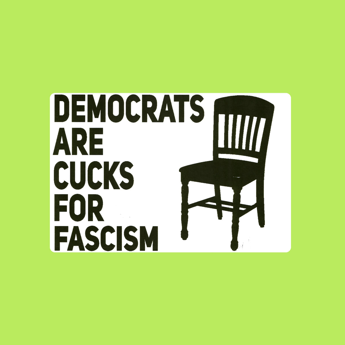 Democrats Are Cucks For Fascism Protest Slap Sticker