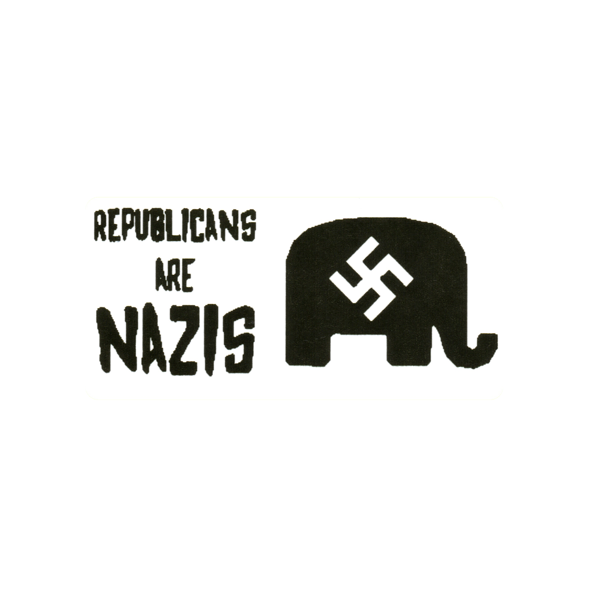 Republicans Are Nazis Protest Slap Sticker