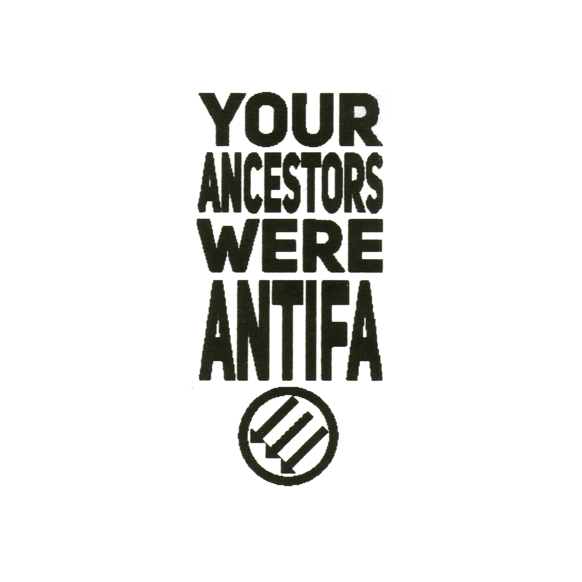 Your Ancestors Were Antifa Protest Slap Sticker