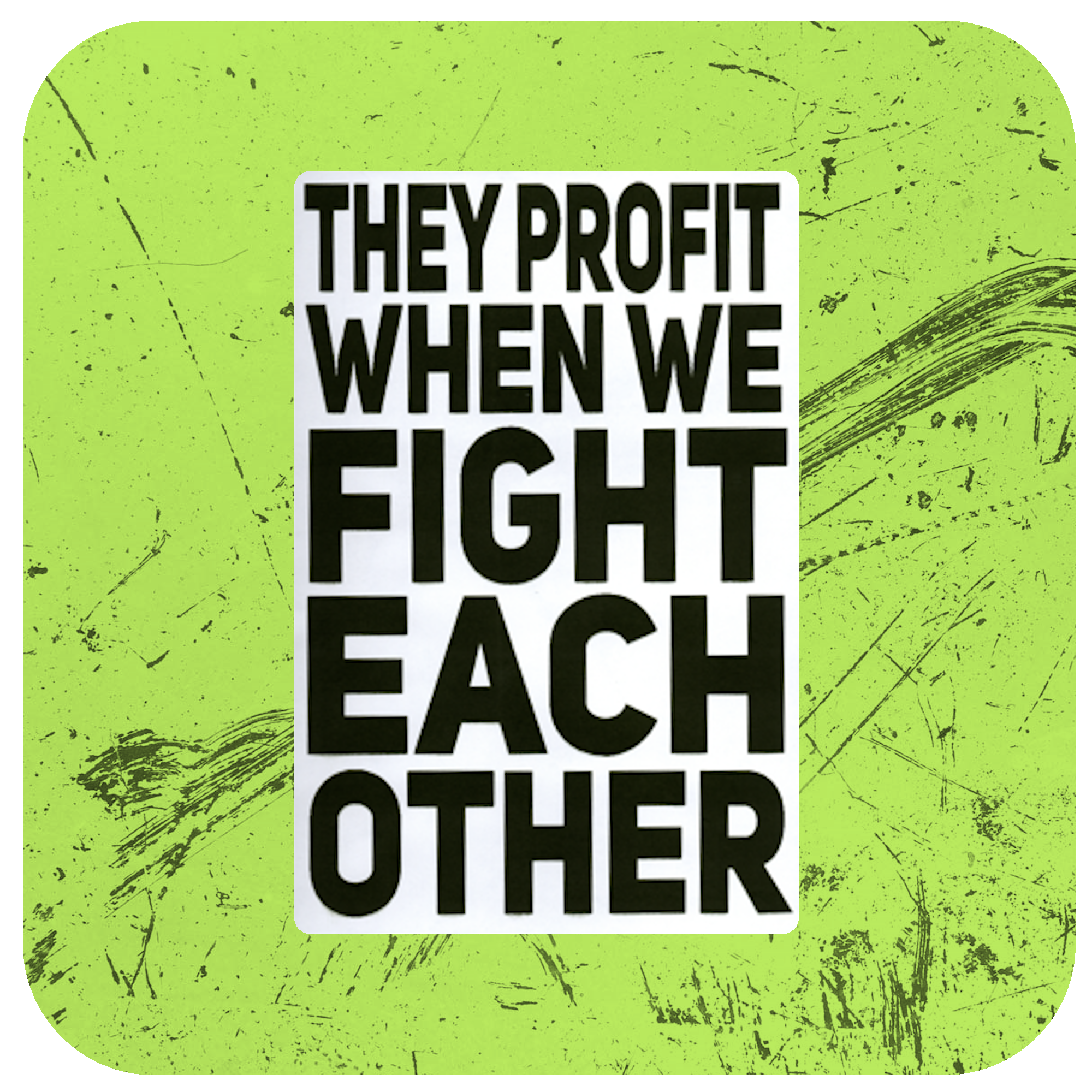 They Profit When We Fight Each Other Protest Slap Sticker